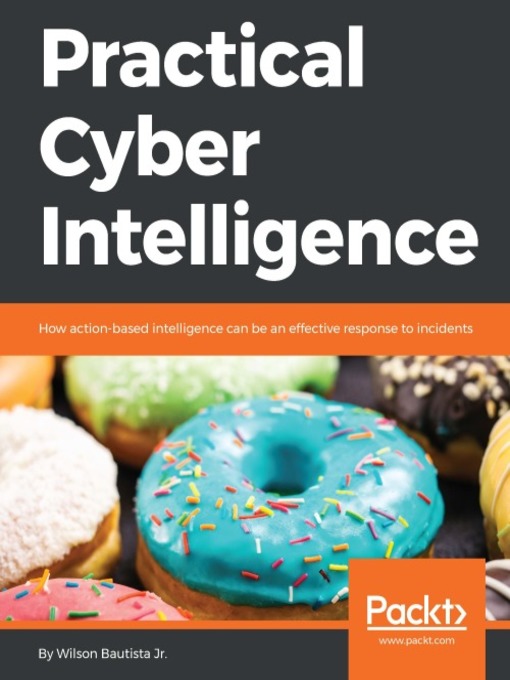 Title details for Practical Cyber Intelligence by Wilson Bautista - Available